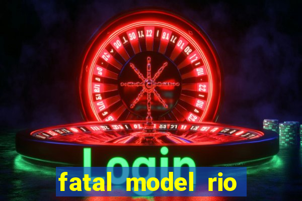 fatal model rio claro sp